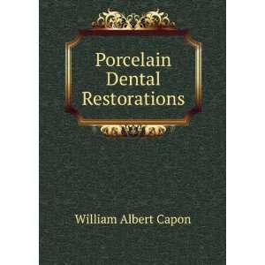  Porcelain Dental Restorations William Albert Capon Books