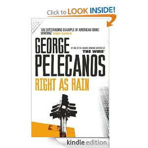Right As Rain George Pelecanos  Kindle Store