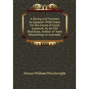   of bush Wanderings in Australia.: Horace William Wheelwright: Books