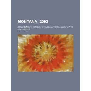  Montana, 2002: 2002 economic census, wholesale trade 
