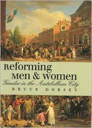 Reforming Men and Women Gender in the Antebellum City, (0801472881 