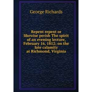   ; on the late calamity at Richmond, Virginia: George Richards: Books