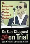 Dr. Sam Sheppard on Trial The Prosecutors and the Marilyn Sheppard 
