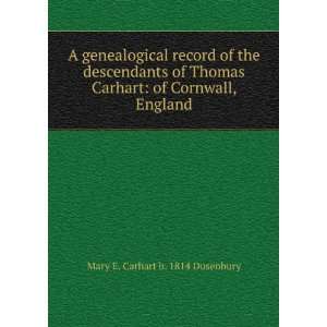    of Cornwall, England Mary E. Carhart b. 1814 Dusenbury Books