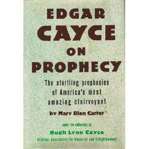 Edgar Cayce on Prophecy: Carter Mary Ellen:  Books