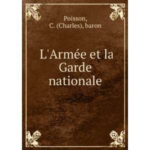   ArmeÌe et la Garde nationale C. (Charles), baron Poisson Books