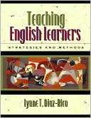 Teaching English Learners Lynne T. Diaz Rico