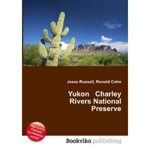   Charley Rivers National Preserve Ronald Cohn Jesse Russell Books