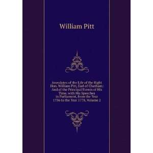 Anecdotes of the Life of the Right Hon. William Pitt, Earl of Chatham 