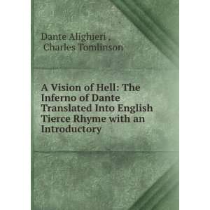   tierce rhyme with an introductory essay on Dante and his translators