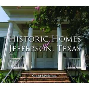   Homes of Jefferson, Texas [Hardcover] Cheryl MacLennan Books