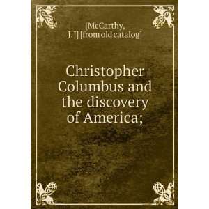  Christopher Columbus and the discovery of America;: J. J 