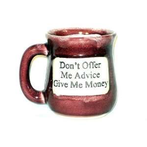  Dont Offer Me Advice Give Me Money Ceramic Coffee Mug by 