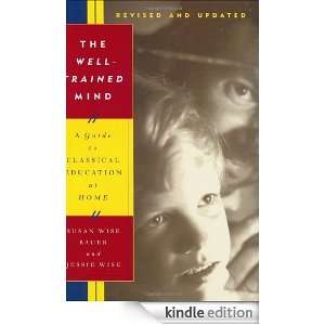The Well Trained Mind: A Guide to Classical Education at Home (Revised 