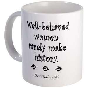  Well behaved women rarely make history Political Mug by 