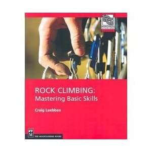 ROCK CLIMBING MASTERING BASIC SKILLS BY CRAIG LUEBBEN   O/S   N/A