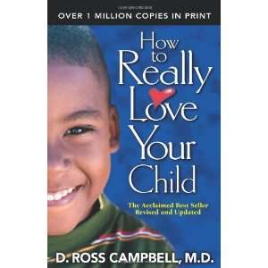    How to Really Love Your Child [Paperback] D. Ross Campbell Books