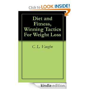 Diet and Fitness, Winning Tactics For Weight Loss C. L. Vaughn 