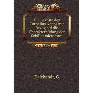   auf die Charakterbildung der SchÃ¼ler microform: G Daichendt: Books
