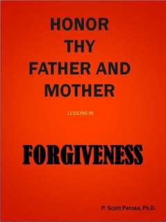   Honor Thy Father and Mother Lessons in Forgiveness 