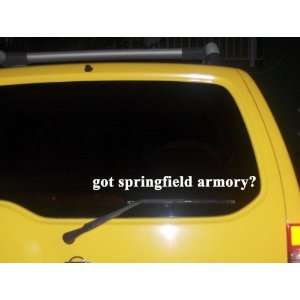  got springfield armory? Funny decal sticker Brand New 