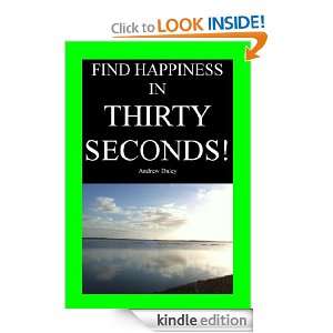 Find Happiness in Thirty Seconds (Helpful like Deepak Chopra, Oprah 