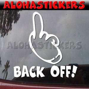 BACK OFF MIDDLE FINGER Vinyl Decal Window Sticker A13  