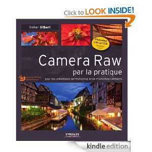 Camera Raw par la pratique (French Edition) Volker Gilbert  