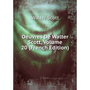   De Walter Scott, Volume 20 (French Edition) Walter Scott Books