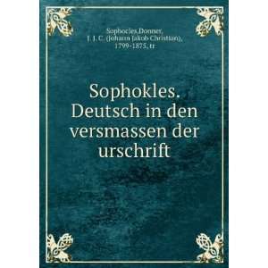  Sophokles. Deutsch in den versmassen der urschrift Donner 