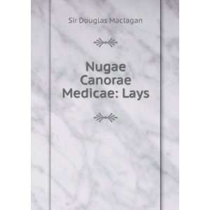  Nugae Canorae Medicae Lays Sir Douglas Maclagan Books