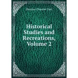   and Recreations, Volume 2 Shoshee Chunder Dutt  Books
