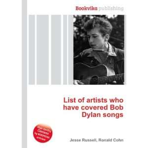   who have covered Bob Dylan songs: Ronald Cohn Jesse Russell: Books