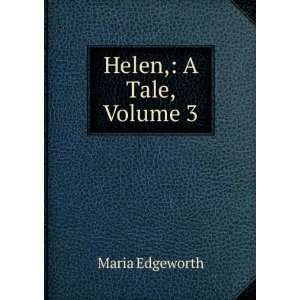  Helen,: A Tale, Volume 3: Maria Edgeworth: Books