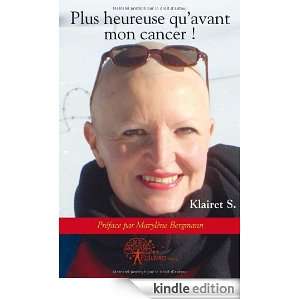 Plus heureuse quavant mon cancer  (CLASSIQUE) (French Edition 