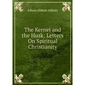   Husk Letters On Spiritual Christianity Edwin Abbott Abbott Books
