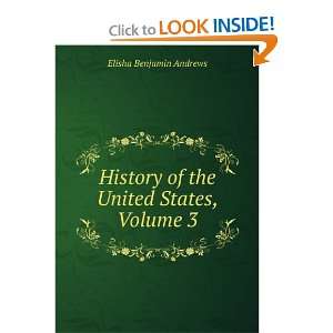   History of the United States, Volume 3 Elisha Benjamin Andrews Books