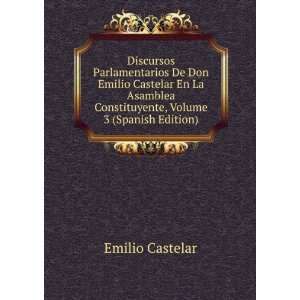   Constituyente, Volume 3 (Spanish Edition): Emilio Castelar: Books