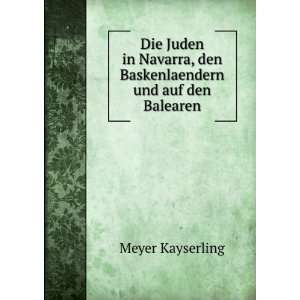   , den Baskenlaendern und auf den Balearen Meyer Kayserling Books