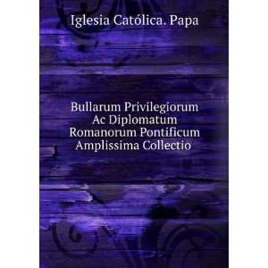   Pontificum Amplissima Collectio . Iglesia CatÃ³lica. Papa Books