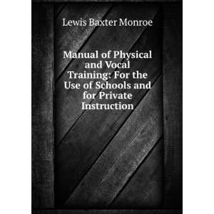  Manual of Physical and Vocal Training For the Use of 