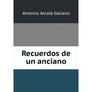  Recuerdos de un anciano Antonio AlcalÃ¡ Galiano Books