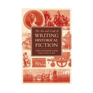   And Craft Of Writing Historical Fiction James Alexander Thom Books