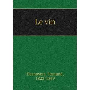  Le vin Fernand, 1828 1869 Desnoyers Books