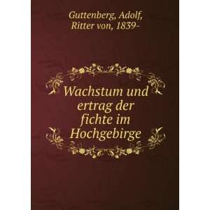   der fichte im Hochgebirge Adolf, Ritter von, 1839  Guttenberg Books