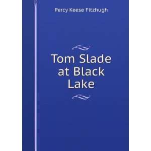  Tom Slade at Black Lake Percy Keese Fitzhugh Books