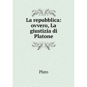  La repubblica ovvero, La giustizia di Platone Plato 