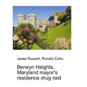   Maryland mayors residence drug raid Ronald Cohn Jesse Russell Books