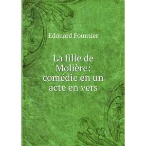   ©die En Un Acte En Vers (French Edition) Edouard Fournier Books