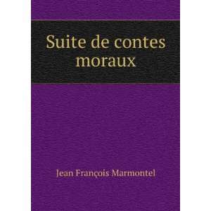  Suite de contes moraux. Jean FranÃ§ois Marmontel Books